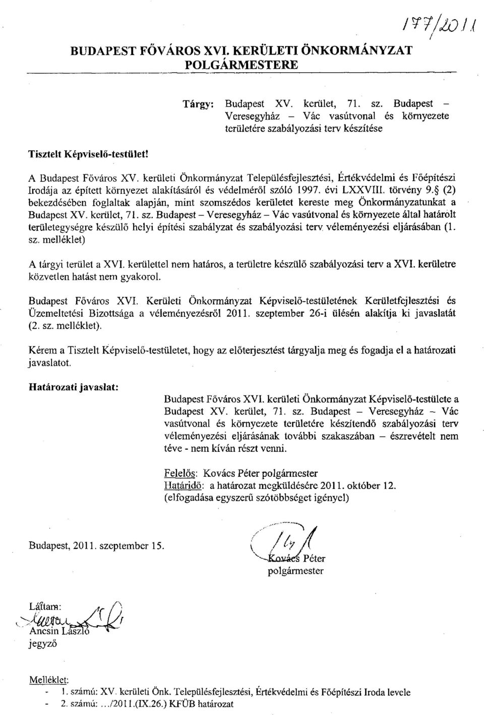 kerületi Önkormányzat Településfejlesztési, Értékvédelmi és Főépítészi Irodája az épített környezet alakításáról és védelméről szóló 1997. évi LXXVIII. törvény 9.