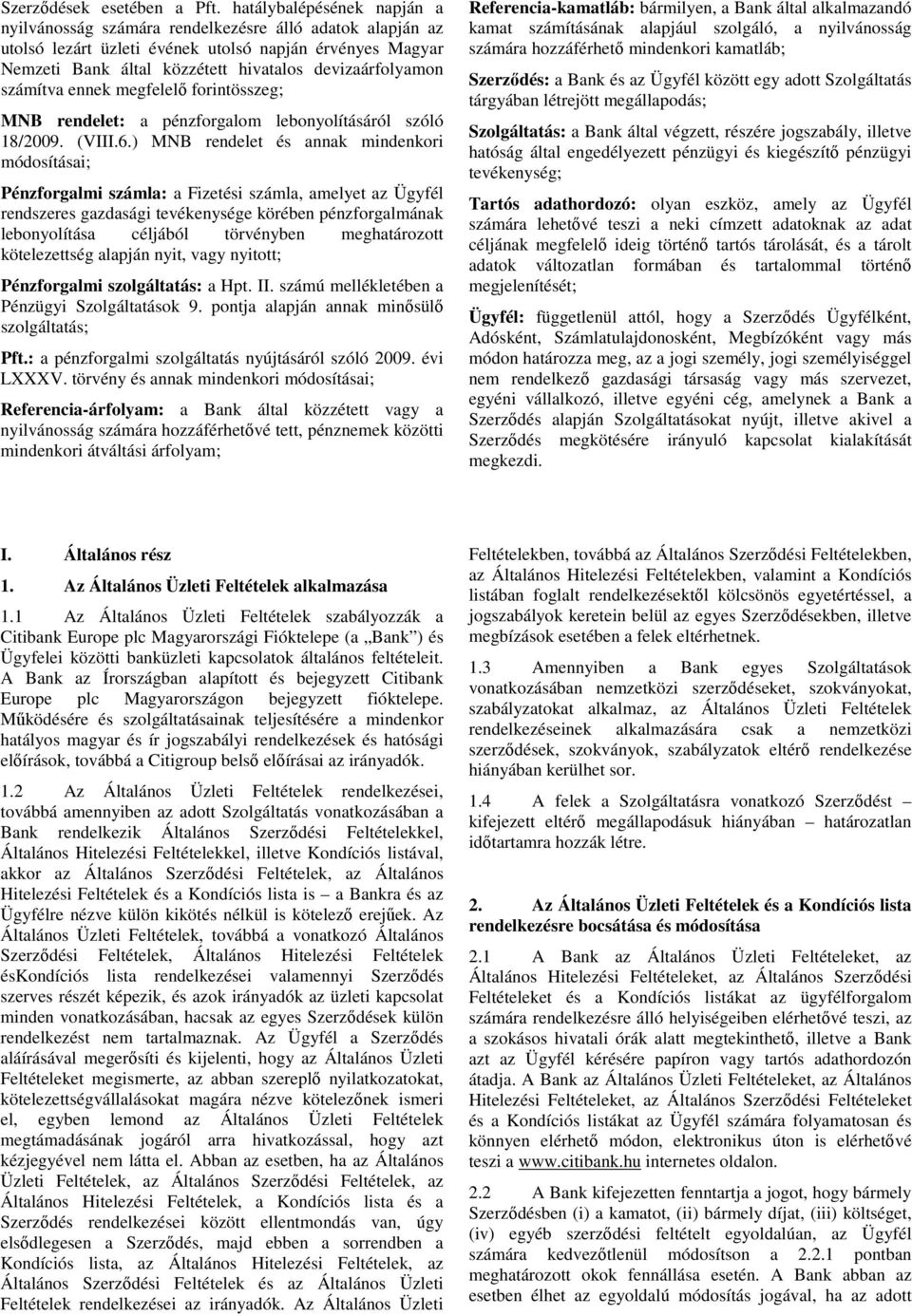 számítva ennek megfelelı forintösszeg; MNB rendelet: a pénzforgalom lebonyolításáról szóló 18/2009. (VIII.6.