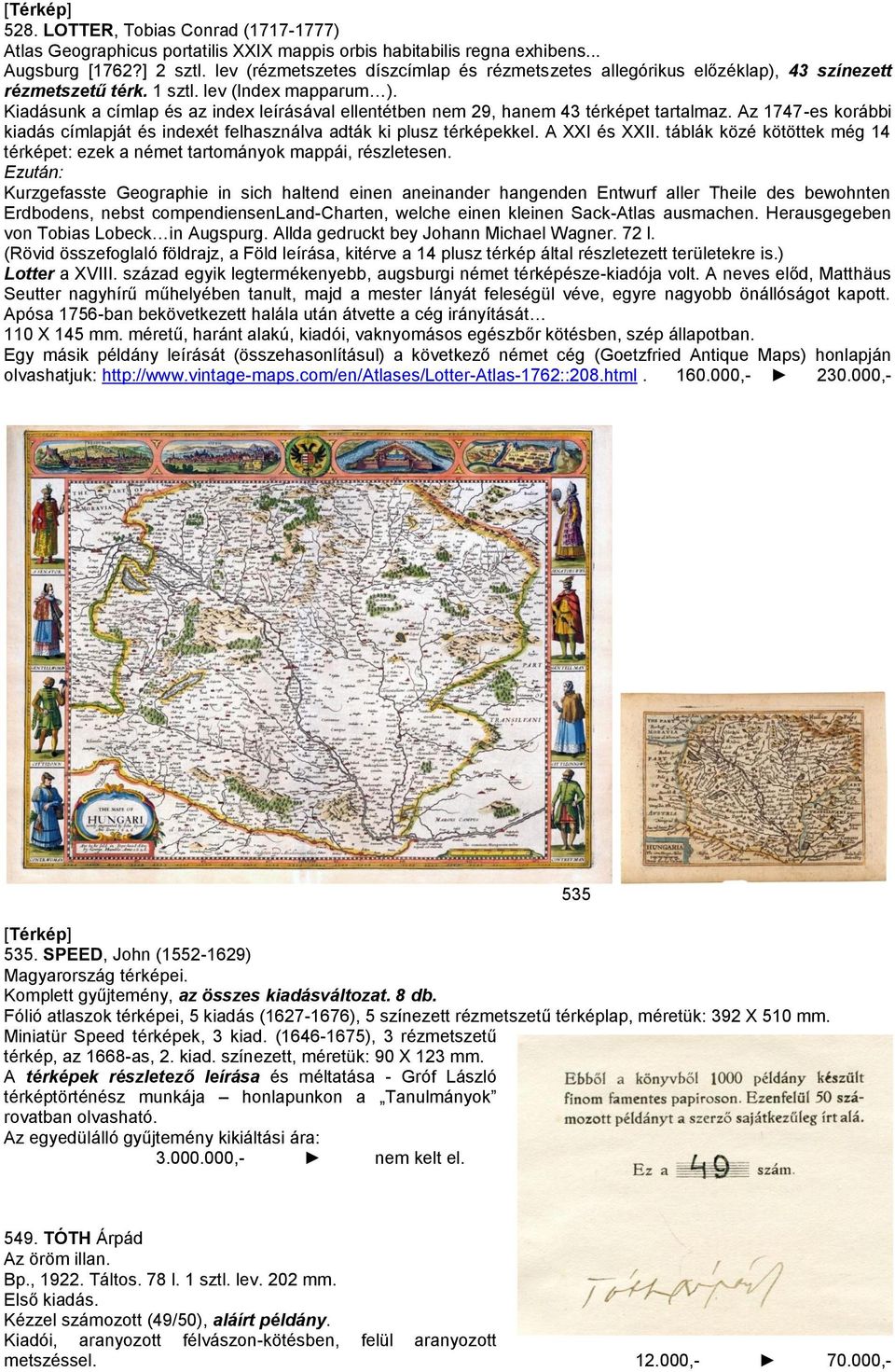 Kiadásunk a címlap és az index leírásával ellentétben nem 29, hanem 43 térképet tartalmaz. Az 1747-es korábbi kiadás címlapját és indexét felhasználva adták ki plusz térképekkel. A XXI és XXII.