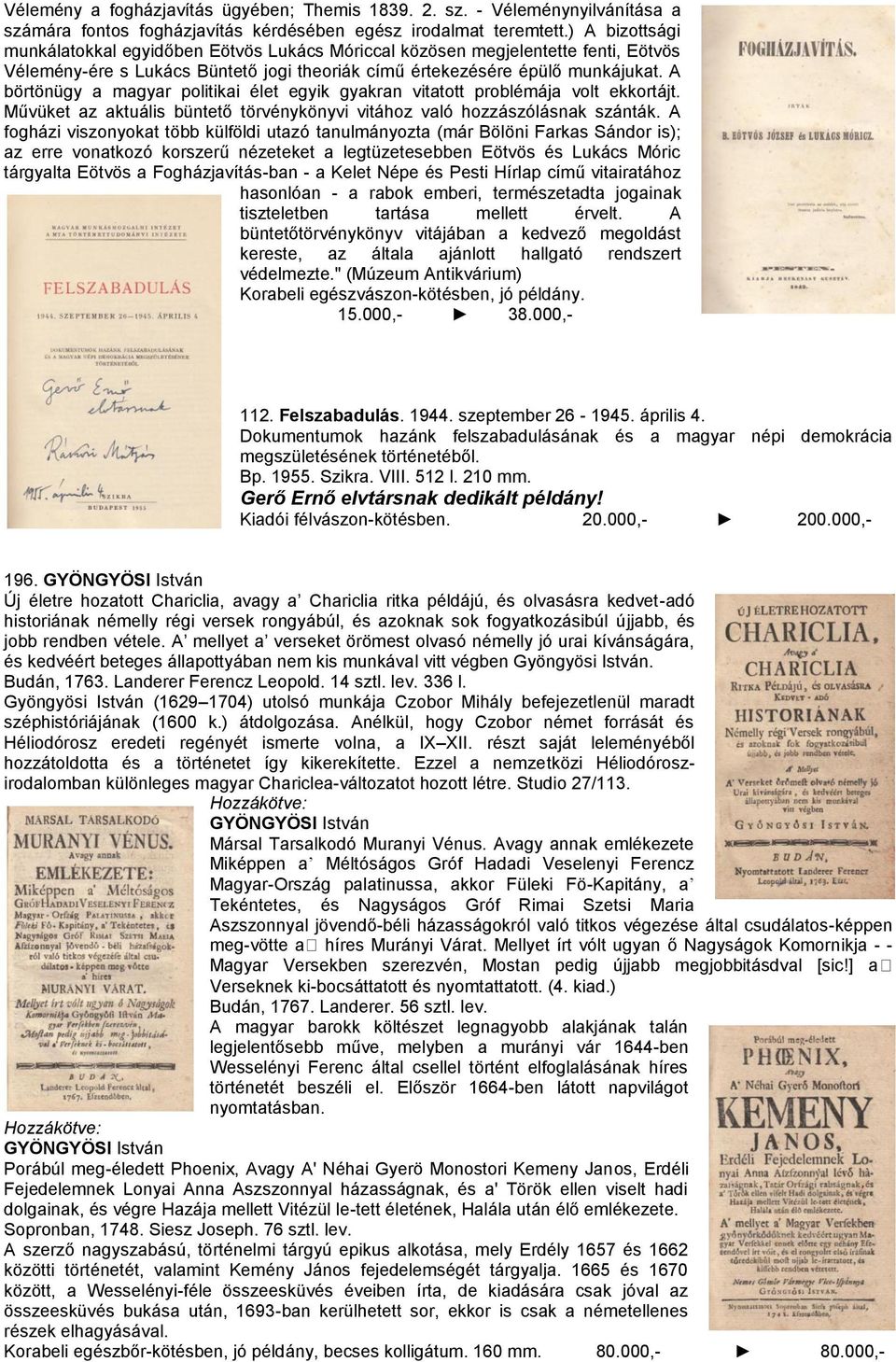 A börtönügy a magyar politikai élet egyik gyakran vitatott problémája volt ekkortájt. Művüket az aktuális büntető törvénykönyvi vitához való hozzászólásnak szánták.