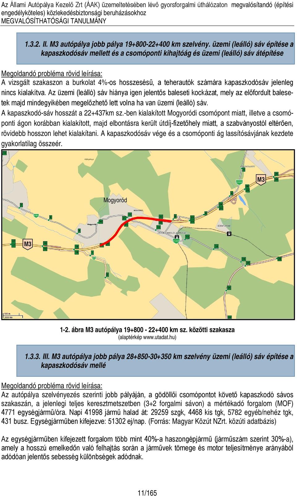 teherautók számára kapaszkodósáv jelenleg nincs kialakítva.