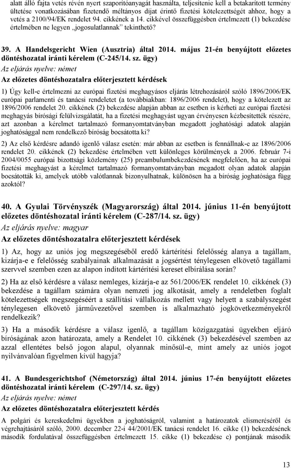 május 21-én benyújtott előzetes döntéshozatal iránti kérelem (C-245/14. sz.