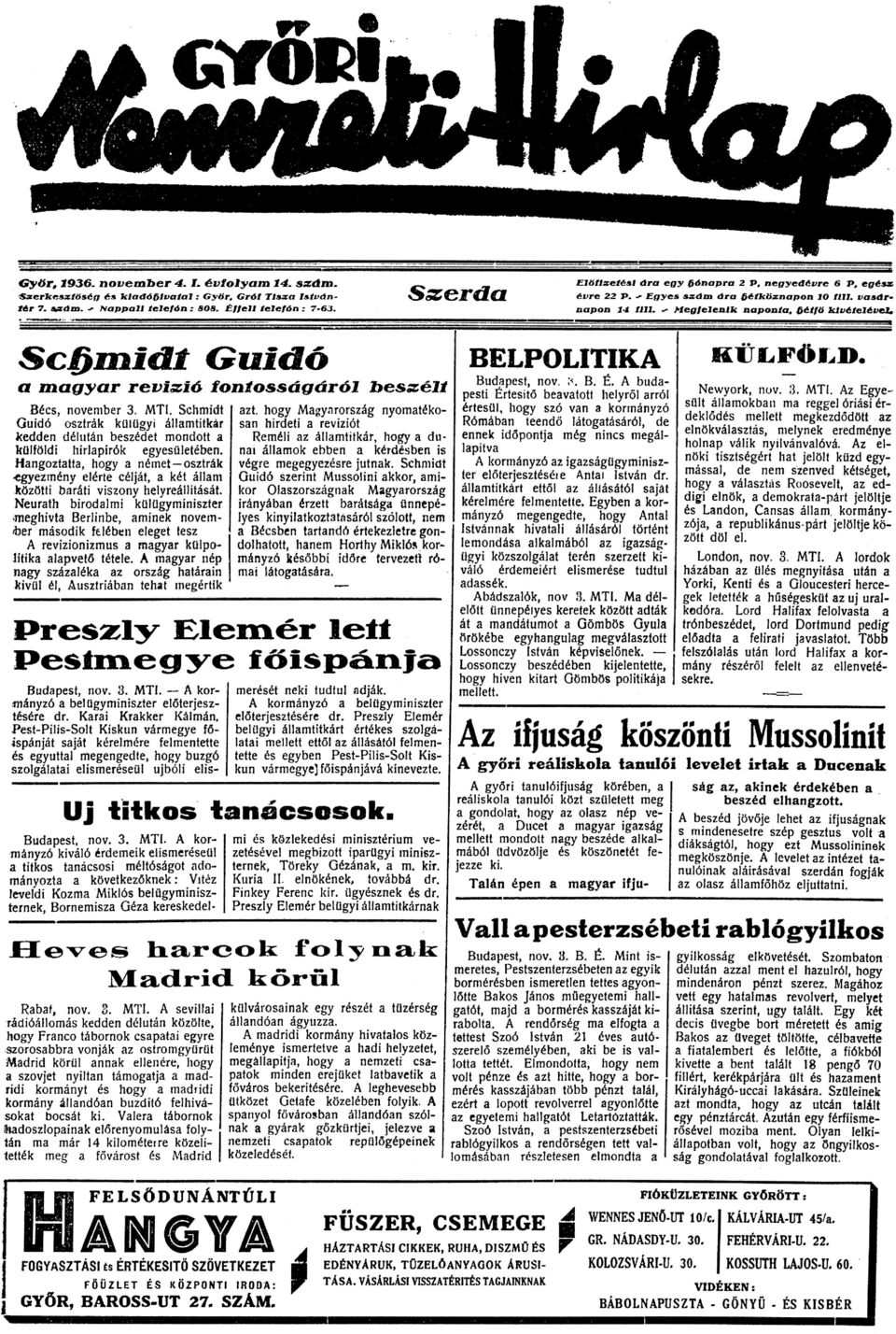 , Sebnaidt Guidö a magyar revízió fontosságáról bes=é11 Bécs, november 3. MTI. Schmidt Guidó osztrák külügyi államtitkár kedden délután beszédet mondott a külföldi hirlapirók egyesületében.