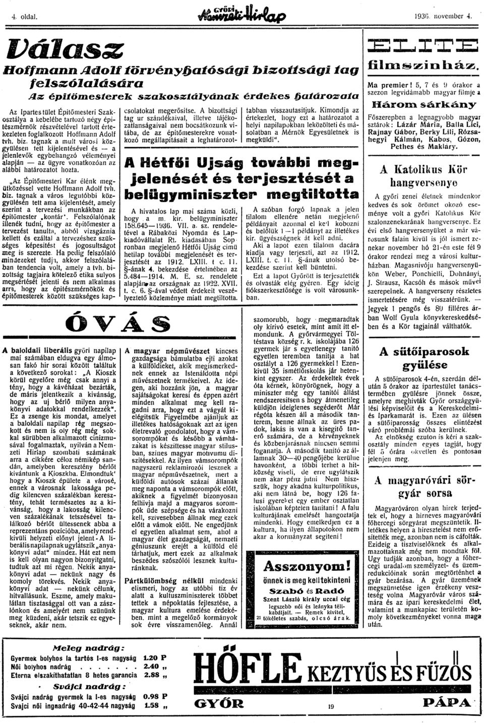 Hoffmann Adolf tvh. biz. tagnak a mult városi közgyűlésen tett kijelentésével és a jelenlevük egybehangzó véleményei alapján az ügyre vonatkozóan az alábbi határozatot hozta.