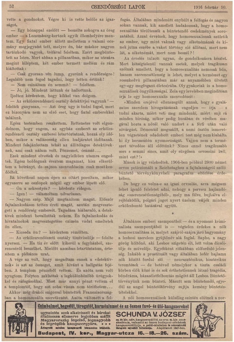 utczára megint kiléptem, két ember termett mellém és rám kiáltottak : - Csak gyorsan vén lump, gyerünk a rendőrségre l Legalább nem fogod tagadni, hogy tetten értünk! - Nem csináltam én semmit!