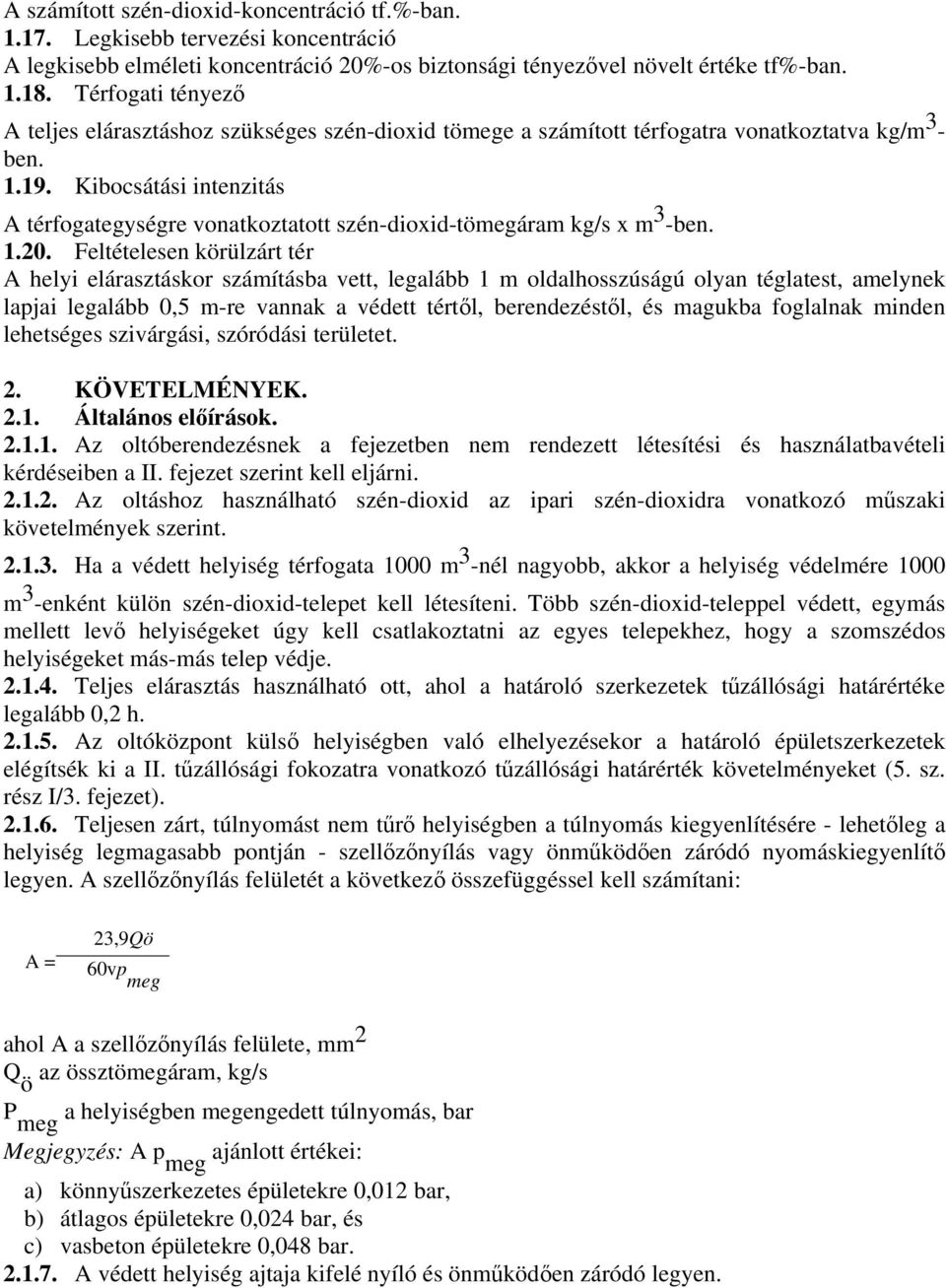 Kibocsátási intenzitás A térfogategységre vonatkoztatott szén-dioxid-tömegáram kg/s x m 3 -ben. 1.20.