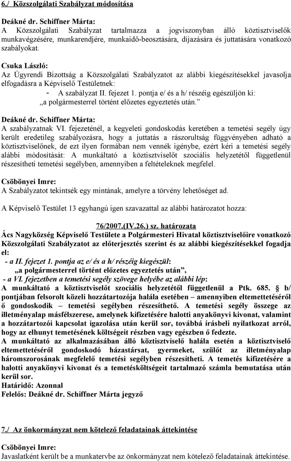 pontja e/ és a h/ részéig egészüljön ki: a polgármesterrel történt előzetes egyeztetés után. A szabályzatnak VI.