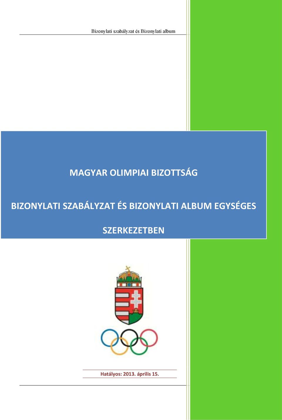 BIZONYLATI ALBUM EGYSÉGES