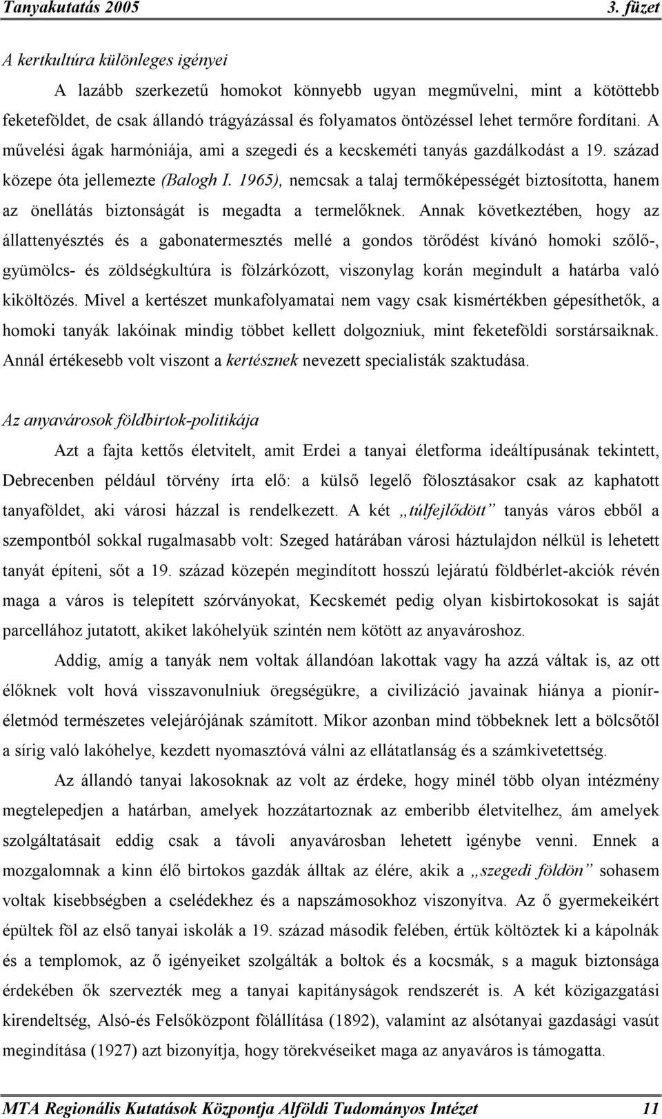 1965), nemcsak a talaj termőképességét biztosította, hanem az önellátás biztonságát is megadta a termelőknek.