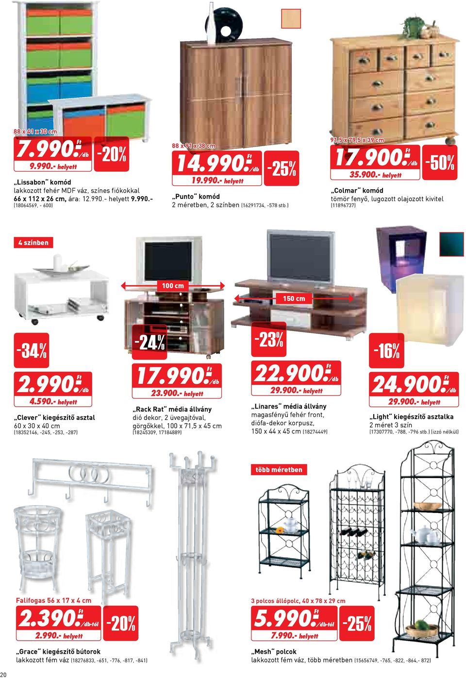 - Ft 35.900.- helyett -50% Colmar komód tömör fenyő, lugozott olajozott kivitel (11896737) 4 színben 100 cm 150 cm -34% 2.990.- Ft 4.590.