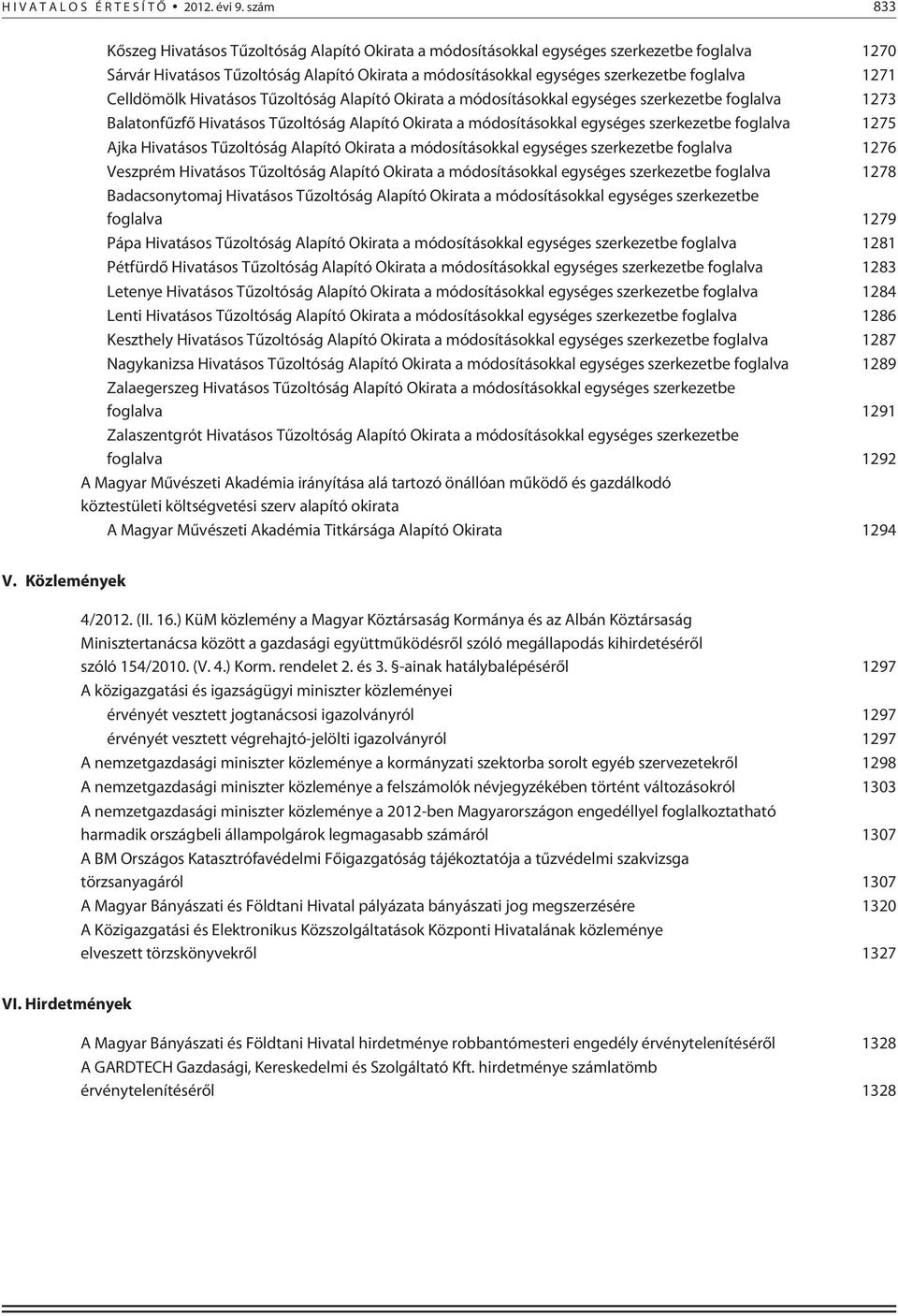 1271 Celldömölk Hivatásos Tûzoltóság Alapító Okirata a módosításokkal egységes szerkezetbe foglalva 1273 Balatonfûzfõ Hivatásos Tûzoltóság Alapító Okirata a módosításokkal egységes szerkezetbe