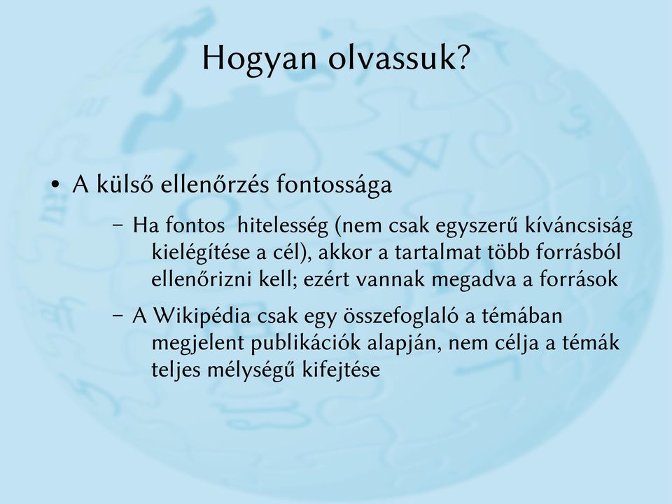 kíváncsiság kielégítése a cél), akkor a tartalmat több forrásból ellenőrizni