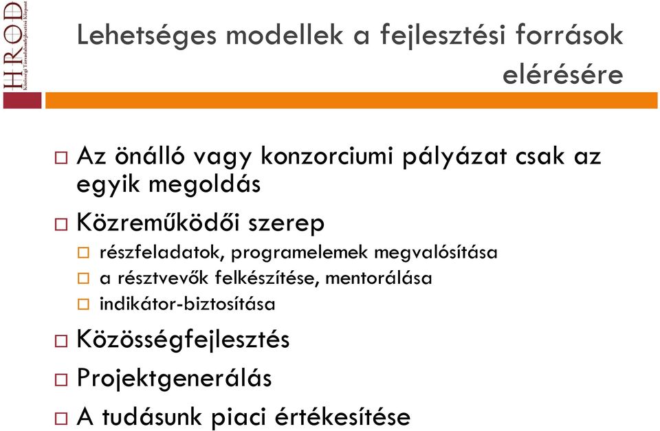 részfeladatok, programelemek megvalósítása a résztvevők felkészítése,