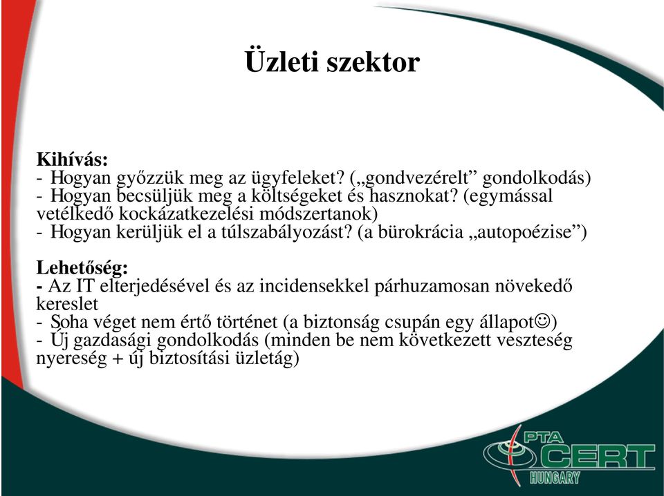 (egymással vetélkedı kockázatkezelési módszertanok) - Hogyan kerüljük el a túlszabályozást?