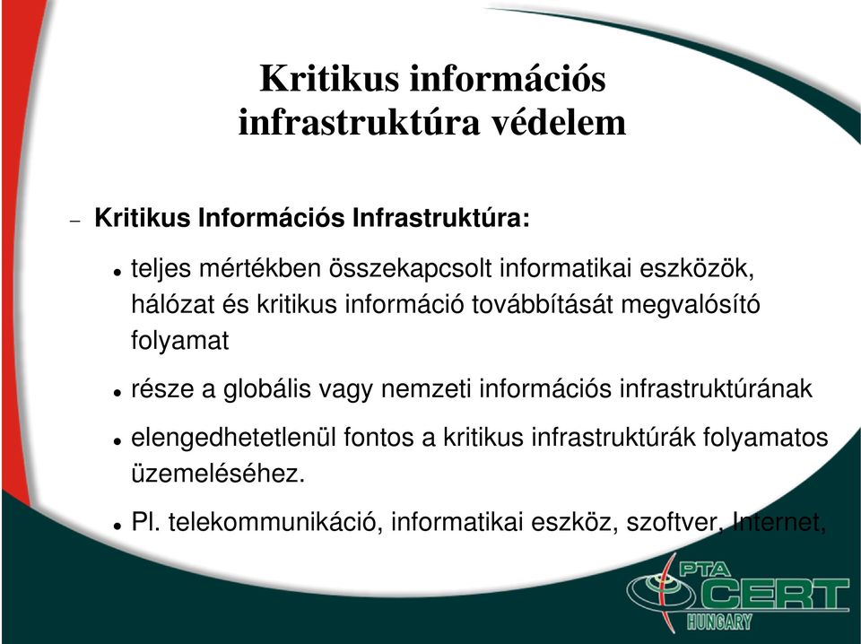folyamat része a globális vagy nemzeti információs infrastruktúrának elengedhetetlenül fontos a