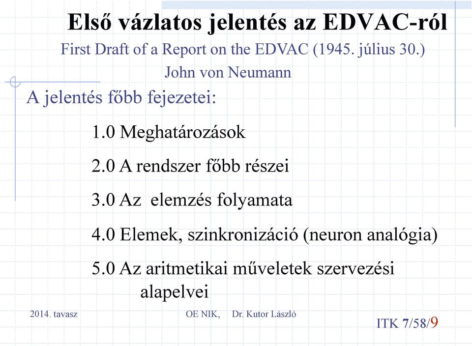 0 Meghatározások 2.0 A rendszer főbb részei 3.0 Az elemzés folyamata 4.