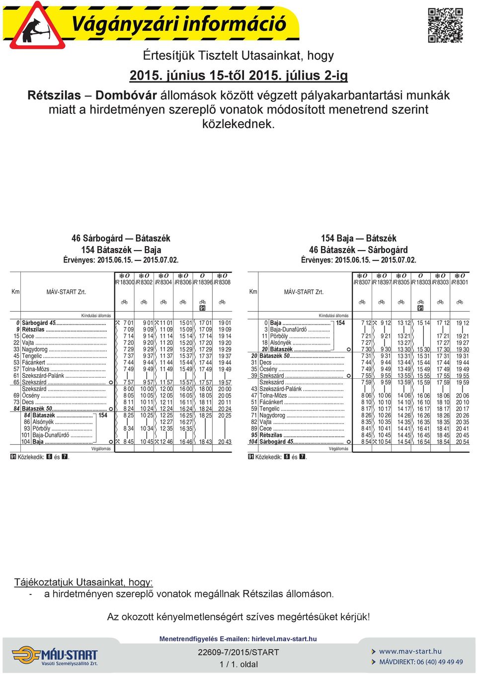 Bátszék 5.. 4 Bátsz ék. 154 6 Alsónyék.. 93 Pörböly. 11 B-Dunfürd 14 B Közlekedk: \ és ^.