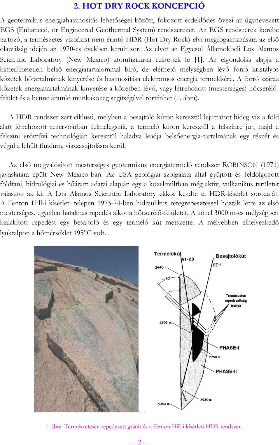 Az elvet az Egyesül Államokbeli Los Alamos Scientific Laboratory (New Mexico) atomfizikusai fektették le [1].