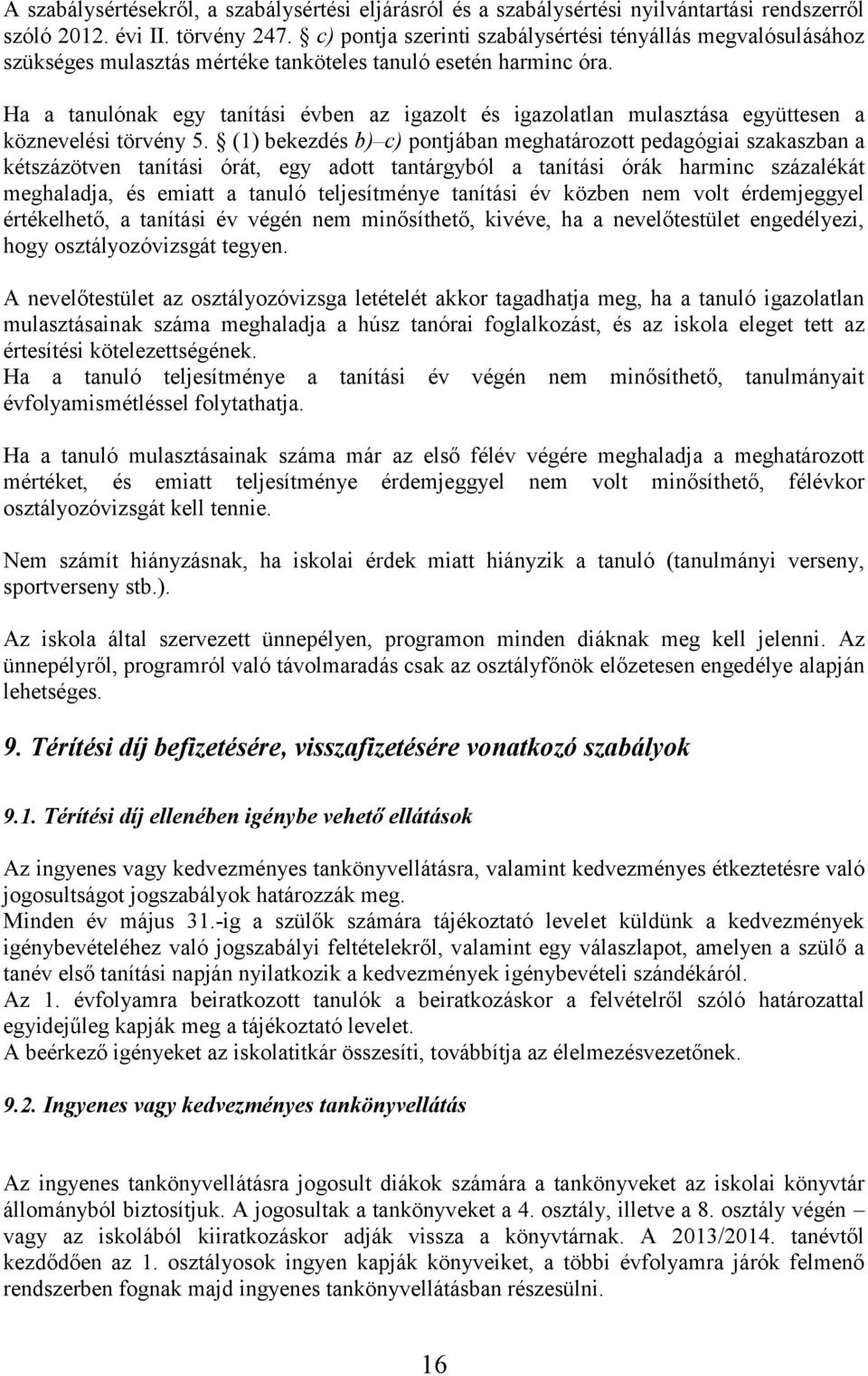 Ha a tanulónak egy tanítási évben az igazolt és igazolatlan mulasztása együttesen a köznevelési törvény 5.