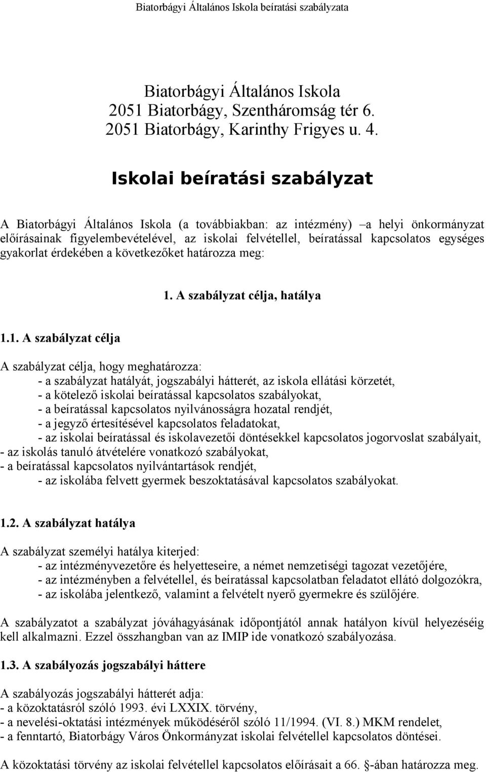 egységes gyakorlat érdekében a következőket határozza meg: 1.