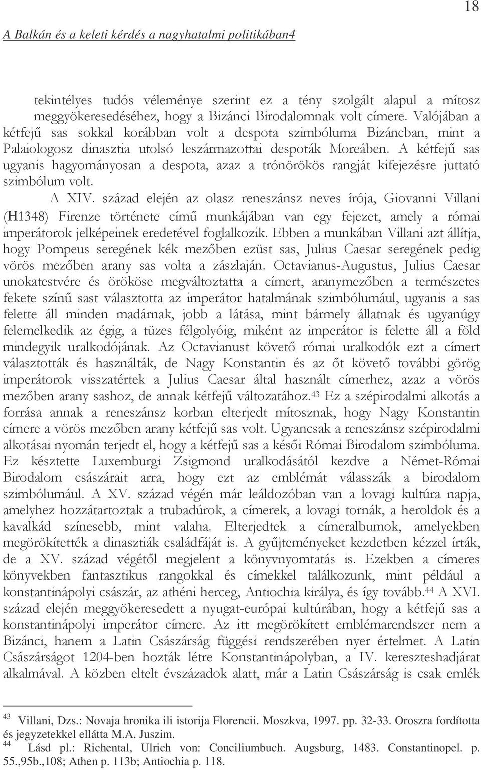 % 1 G:346 8I%!& %! 1 G 43 Villani, Dzs.: Novaja hronika ili istorija Florencii. Moszkva, 1997. pp. 32-33.