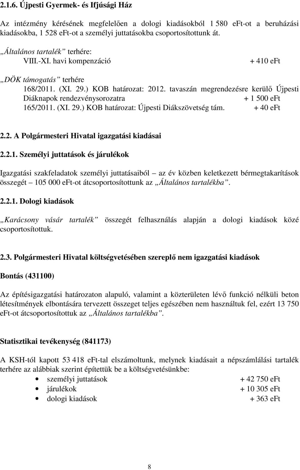 + 40 eft 2.2. A Polgármesteri Hivatal igazgatási kiadásai 2.2.1.