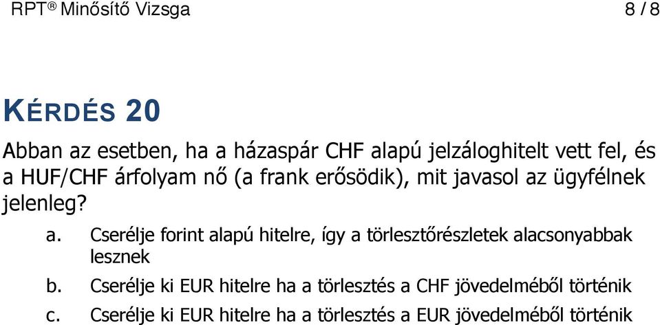 Cserélje ki EUR hitelre ha a törlesztés a CHF jövedelméből történik c.