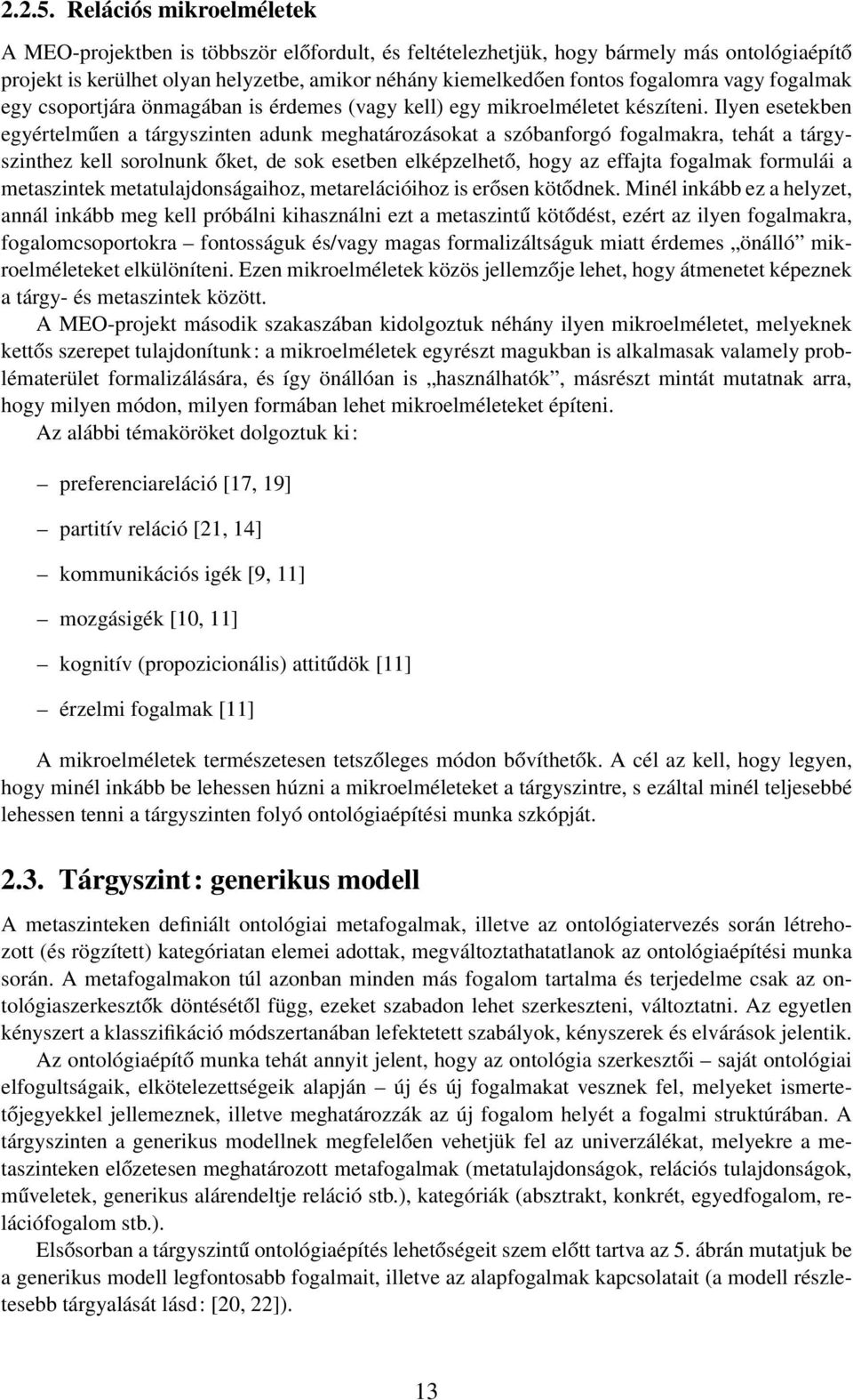 vagy fogalmak egy csoportjára önmagában is érdemes (vagy kell) egy mikroelméletet készíteni.