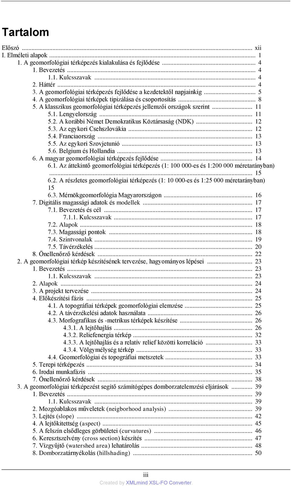 .. 11 5.1. Lengyelország... 11 5.2. A korábbi Német Demokratikus Köztársaság (NDK)... 12 5.3. Az egykori Csehszlovákia... 12 5.4. Franciaország... 13 5.5. Az egykori Szovjetunió... 13 5.6.