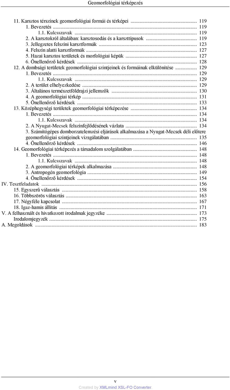 A dombsági területek geomorfológiai szintjeinek és formáinak elkülönítése... 129 1. Bevezetés... 129 1.1. Kulcsszavak... 129 2. A terület elhelyezkedése... 129 3.