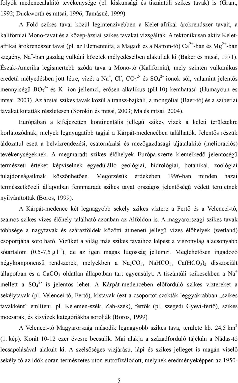 A tektonikusan aktív Keletafrikai árokrendszer tavai (pl.