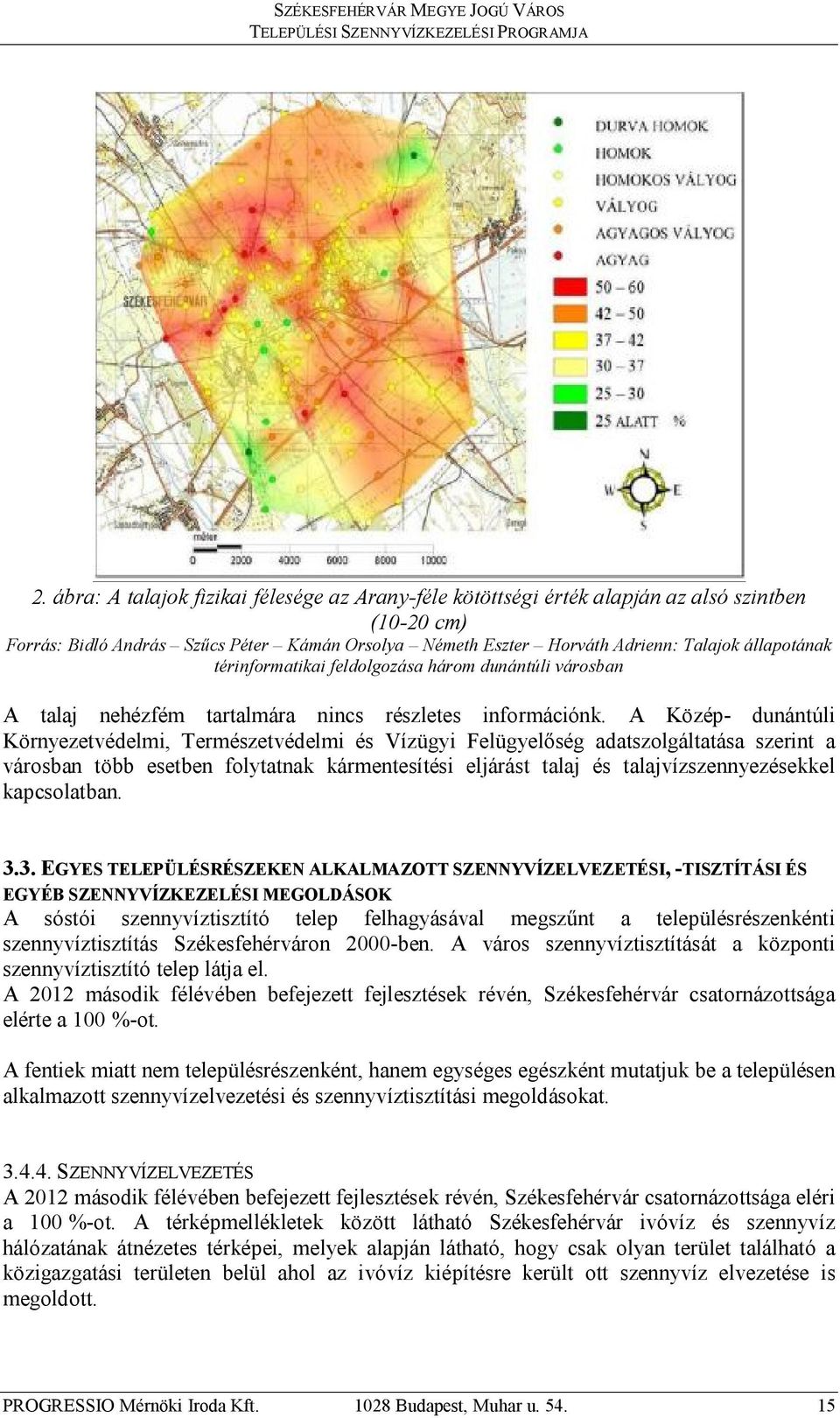 térinformatikai feldolgozása három dunántúli városban A talaj nehézfém tartalmára nincs részletes információnk.