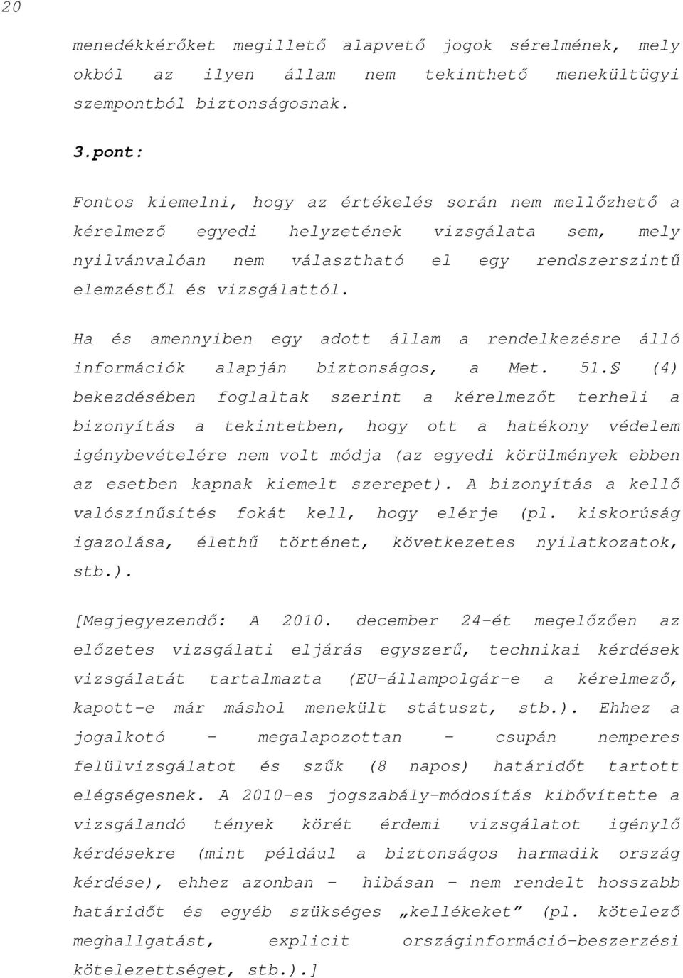 Ha és amennyiben egy adott állam a rendelkezésre álló információk alapján biztonságos, a Met. 51.