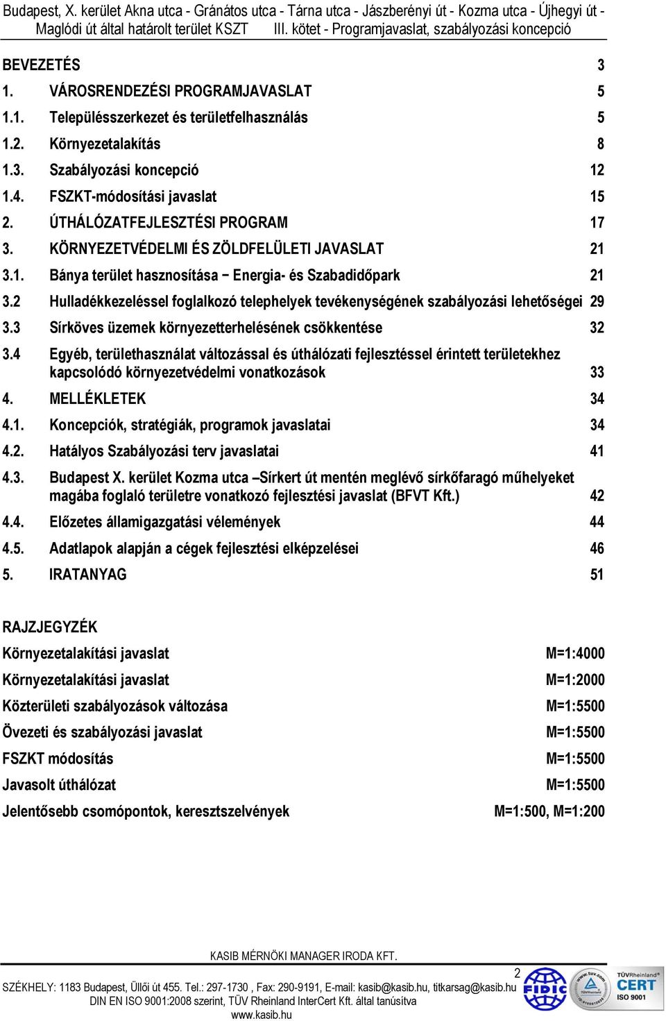 2 Hulladékkezeléssel foglalkozó telephelyek tevékenységének szabályozási lehetőségei 29 3.3 Sírköves üzemek környezetterhelésének csökkentése 32 3.