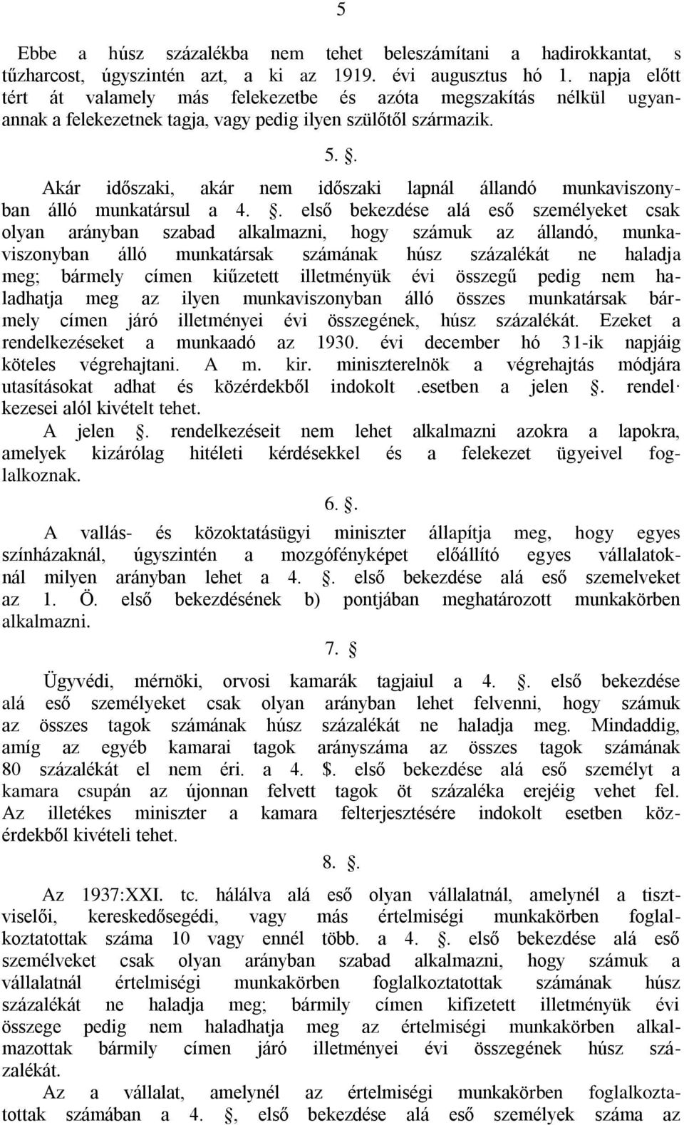 . Akár időszaki, akár nem időszaki lapnál állandó munkaviszonyban álló munkatársul a 4.