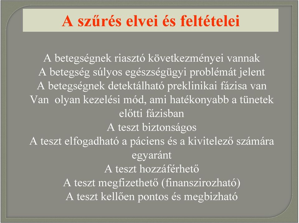 hatékonyabb a tünetek előtti fázisban A teszt biztonságos A teszt elfogadható a páciens és a kivitelező