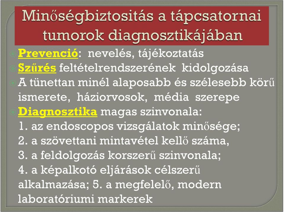 az endoscopos vizsgálatok minősége; 2. a szövettani mintavétel kellő száma, 3.