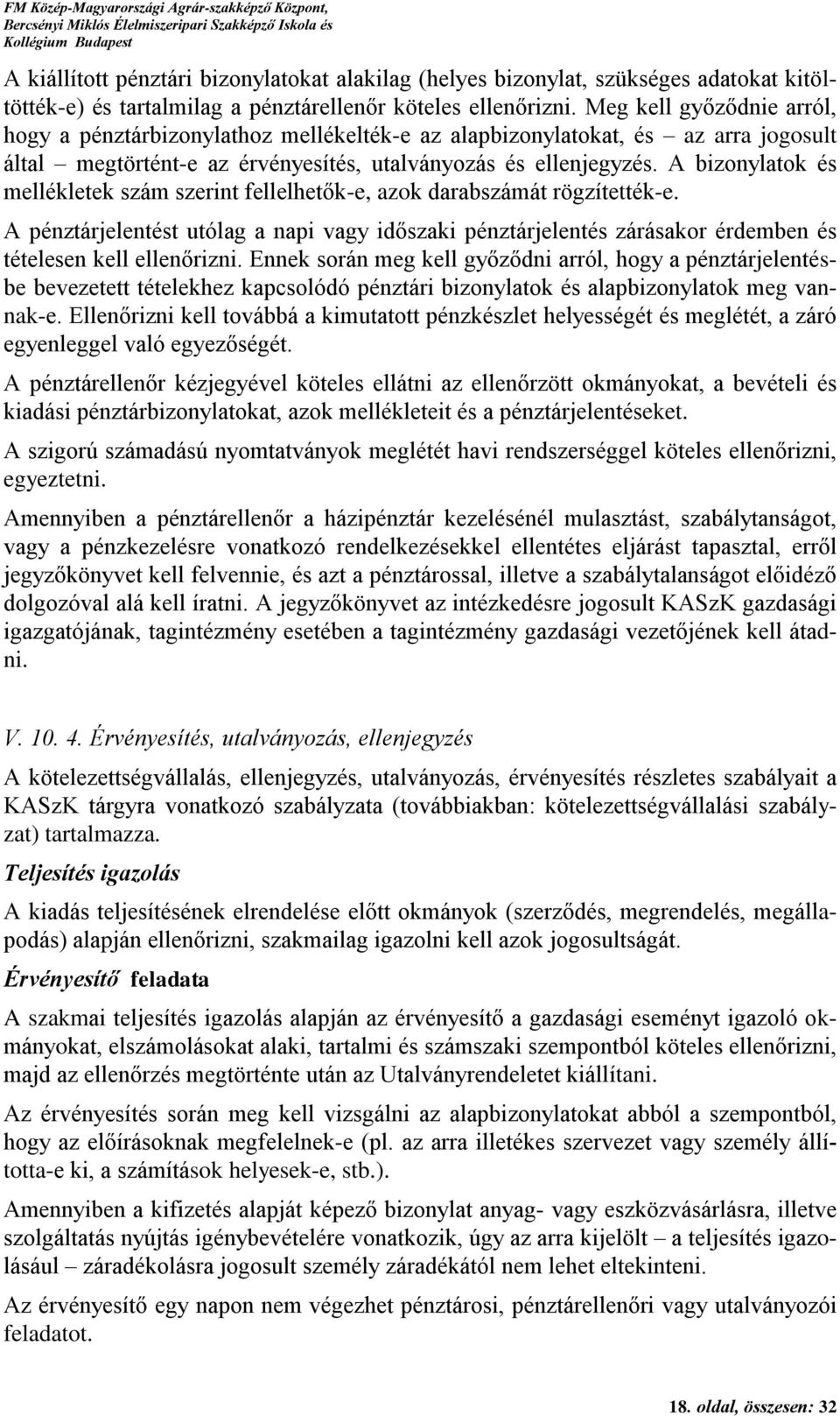 A bizonylatok és mellékletek szám szerint fellelhetők-e, azok darabszámát rögzítették-e.