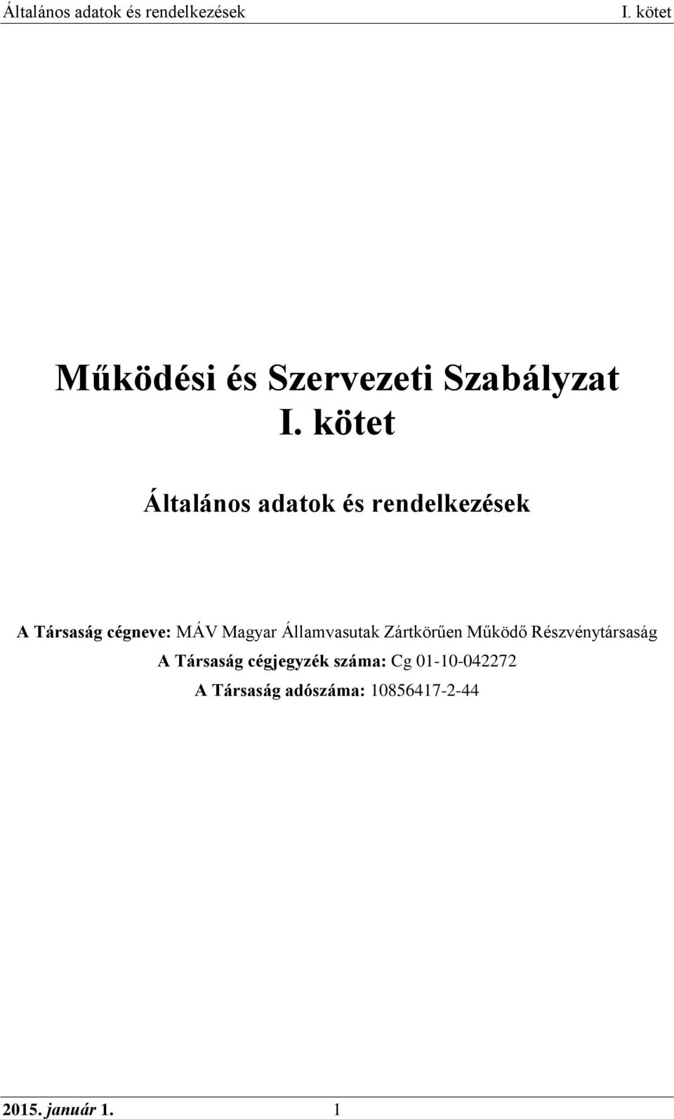 Zártkörűen Működő Részvénytársaság A Társaság cégjegyzék