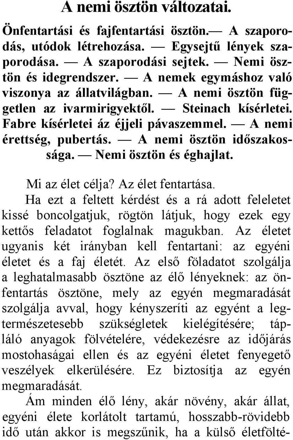 A nemi ösztön időszakossága. Nemi ösztön és éghajlat. Mi az élet célja? Az élet fentartása.