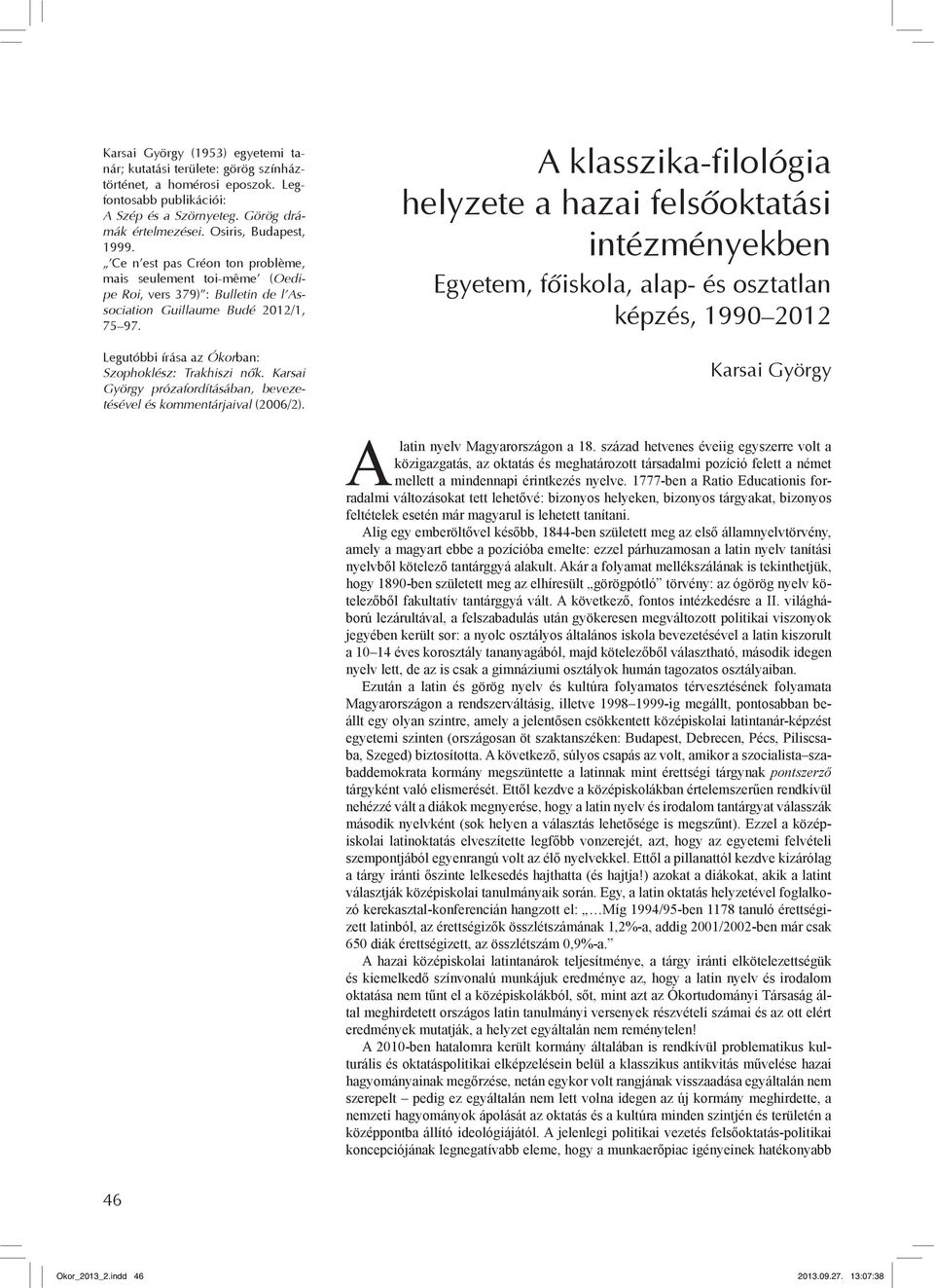 Karsai György prózafordításában, bevezetésével és kommentárjaival (2006/2).