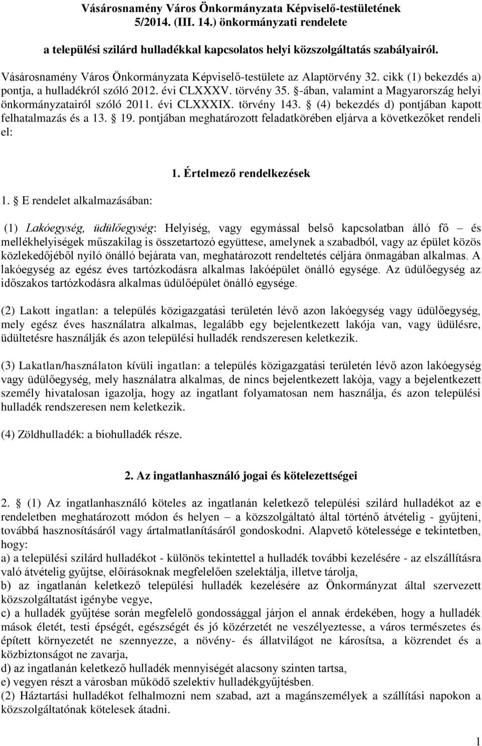 -ában, valamint a Magyarország helyi önkormányzatairól szóló 2011. évi CLXXXIX. törvény 143. (4) bekezdés d) pontjában kapott felhatalmazás és a 13. 19.