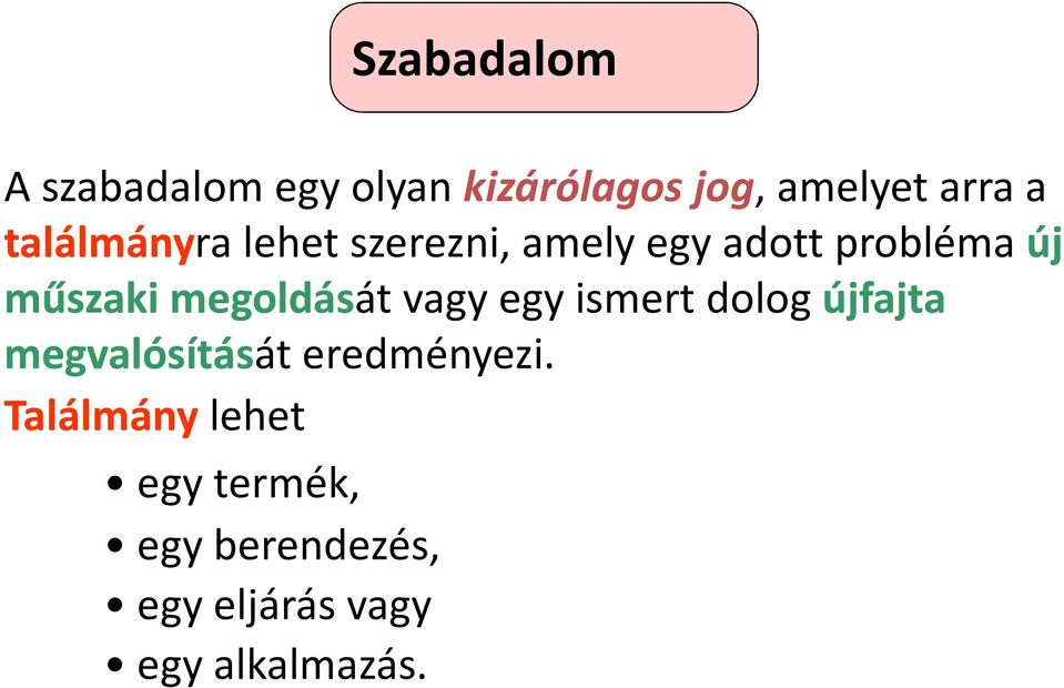 műszakimegoldását vagy egy ismert dolog újfajta megvalósítását