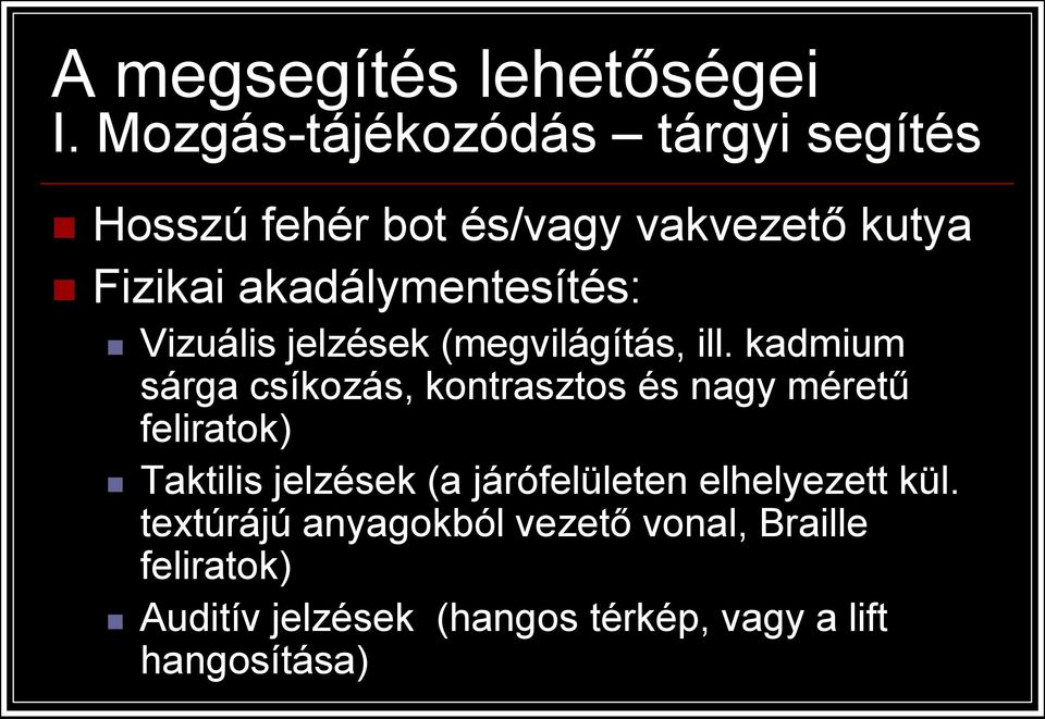 akadálymentesítés: Vizuális jelzések (megvilágítás, ill.