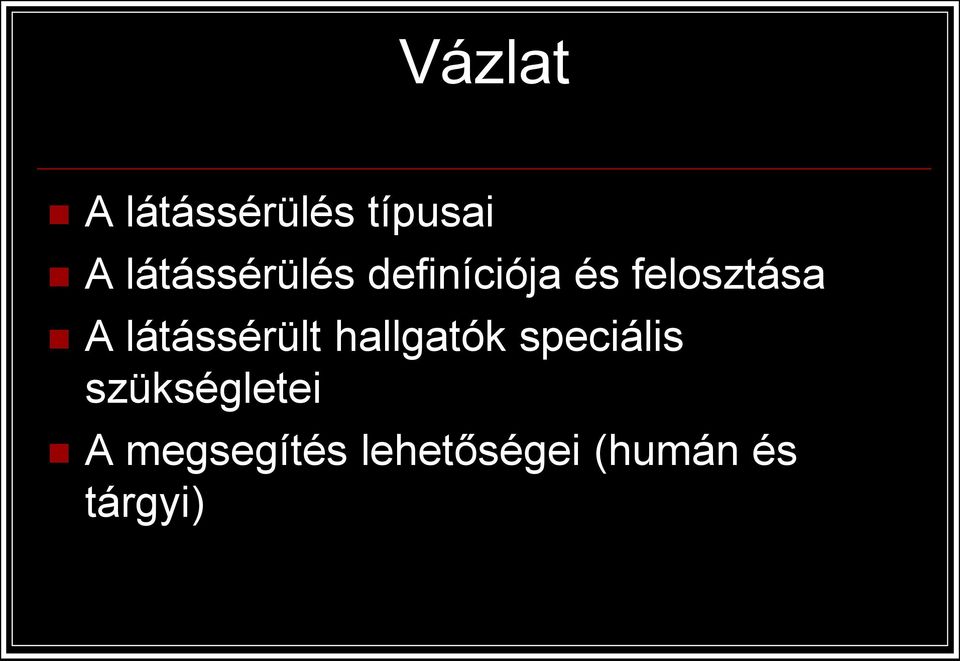 A látássérült hallgatók speciális