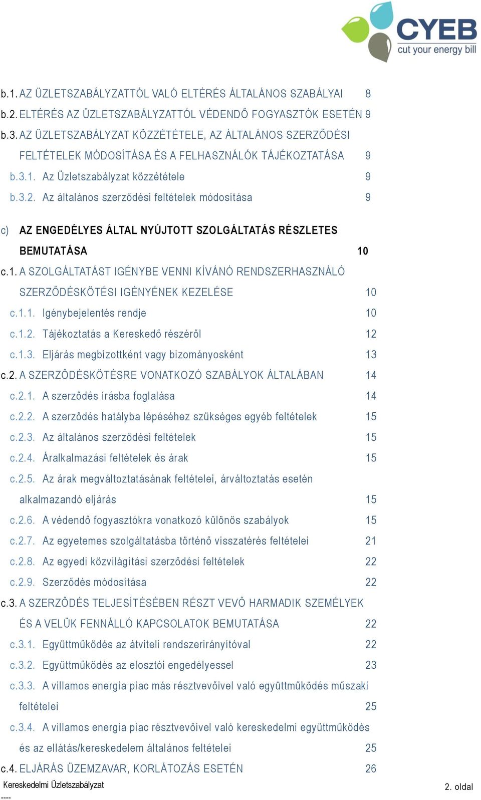 Az általános szerződési feltételek módosítása 9 c) AZ ENGEDÉLYES ÁLTAL NYÚJTOTT SZOLGÁLTATÁS RÉSZLETES BEMUTATÁSA 10