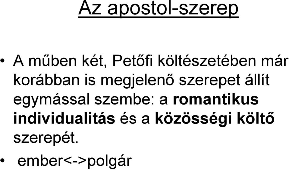 szerepet állít egymással szembe: a romantikus