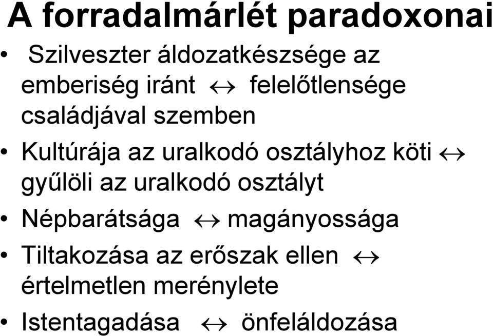 osztályhoz köti gyűlöli az uralkodó osztályt Népbarátsága magányossága