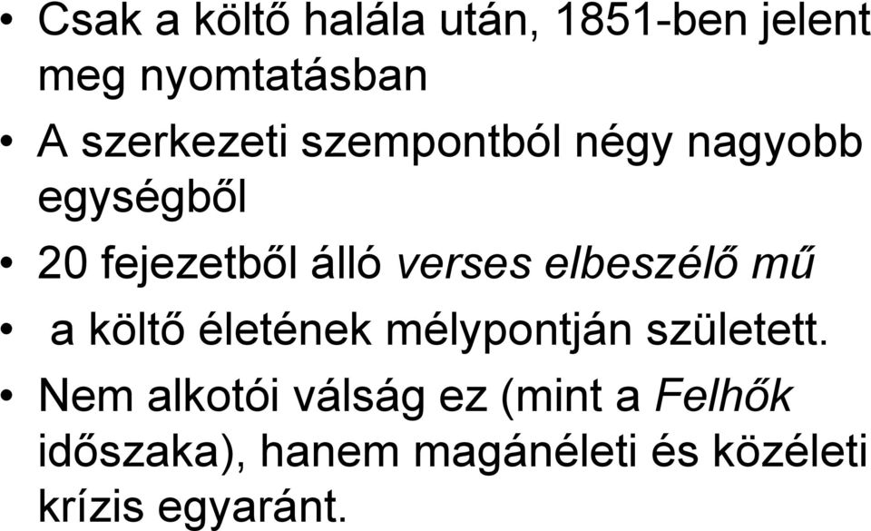 verses elbeszélő mű a költő életének mélypontján született.