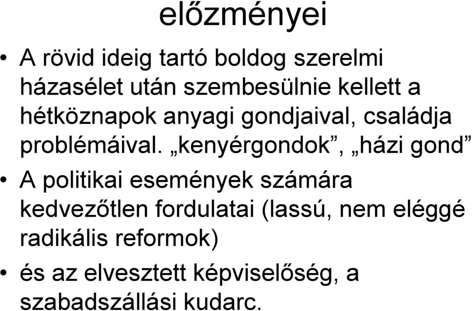 kenyérgondok, házi gond A politikai események számára kedvezőtlen fordulatai